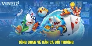 Bắn cá đổi thưởng hot 2024