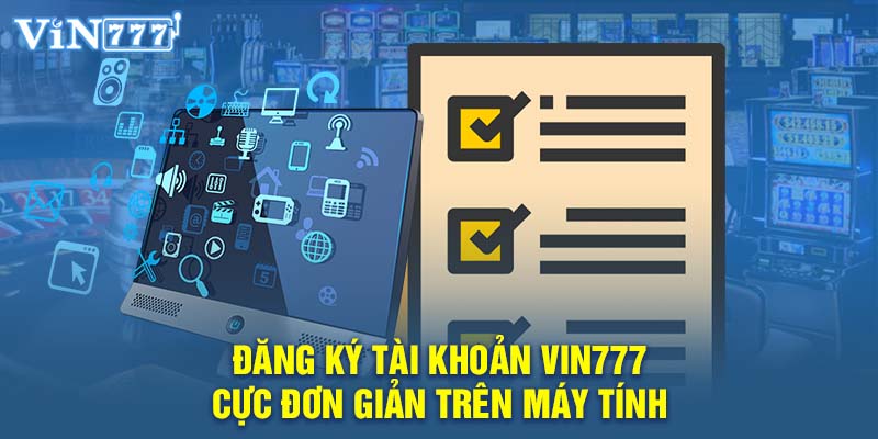 Đăng ký tài khoản VIN777 cực đơn giản trên máy tính