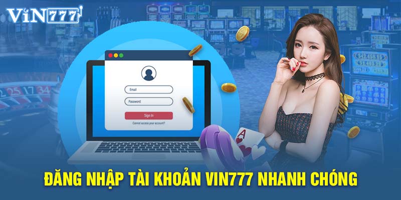 Đăng nhập tài khoản VIN777 nhanh chóng 