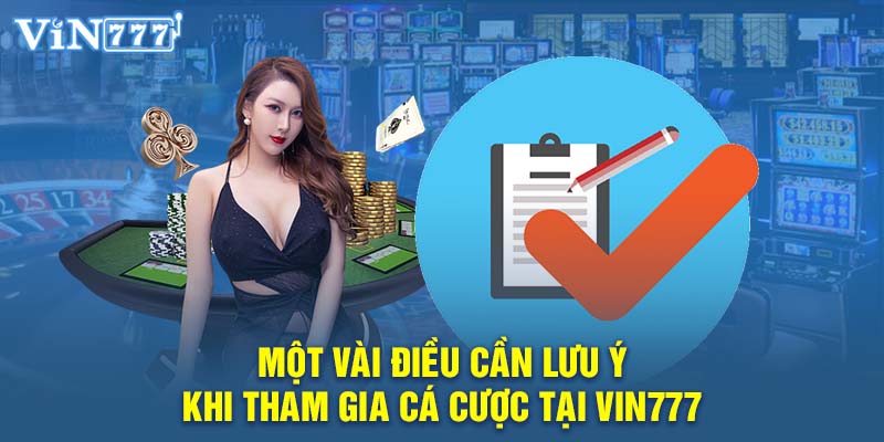 Một vài điều cần lưu ý khi tham gia cá cược tại Vin777