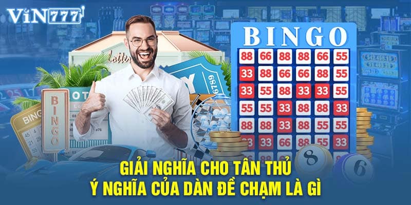 Hướng dẫn tân thủ những cách bắt dàn đề chạm 