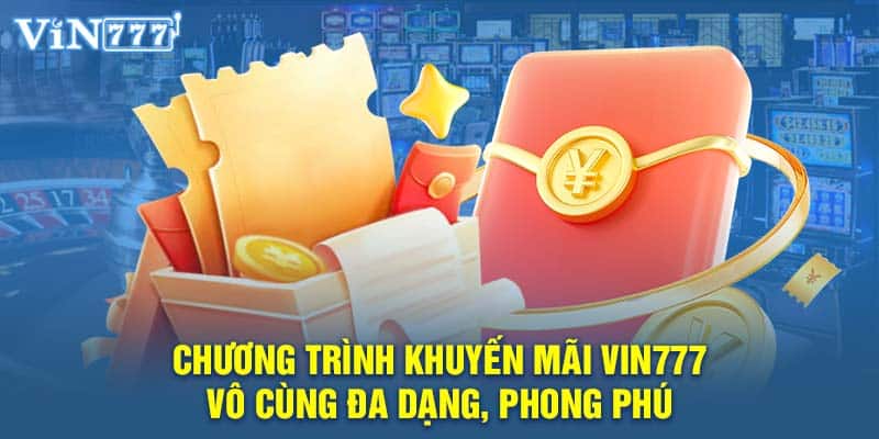 Chương trình khuyến mãi VIN777 vô cùng đa dạng, phong phú và màu sắc