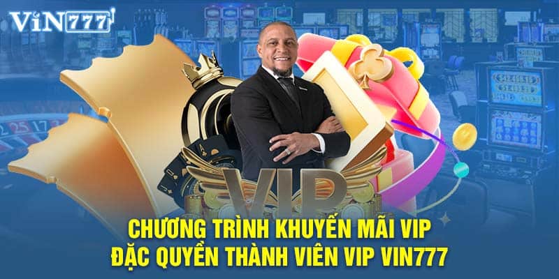 Chương trình khuyến mãi VIP - Đặc quyền thành viên VIP VIN777