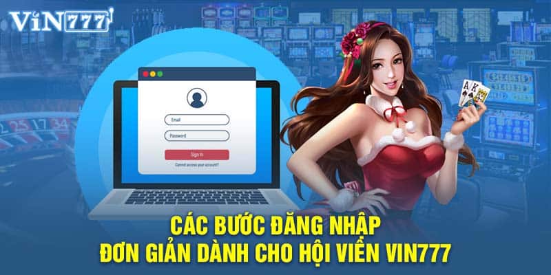 Các bước đăng nhập đơn giản dành cho hội viên VIN777