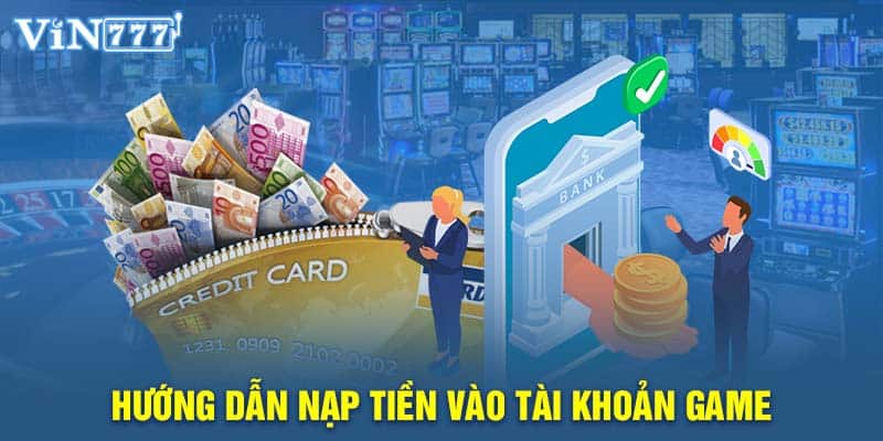 Hướng dẫn nạp tiền vào tài khoản game