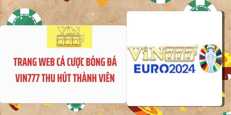 Vì sao trang web cá cược bóng đá uy tín VIN777 thu hút?