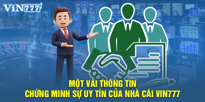 Một vài thông tin chứng minh sự uy tín của nhà cái VIN777